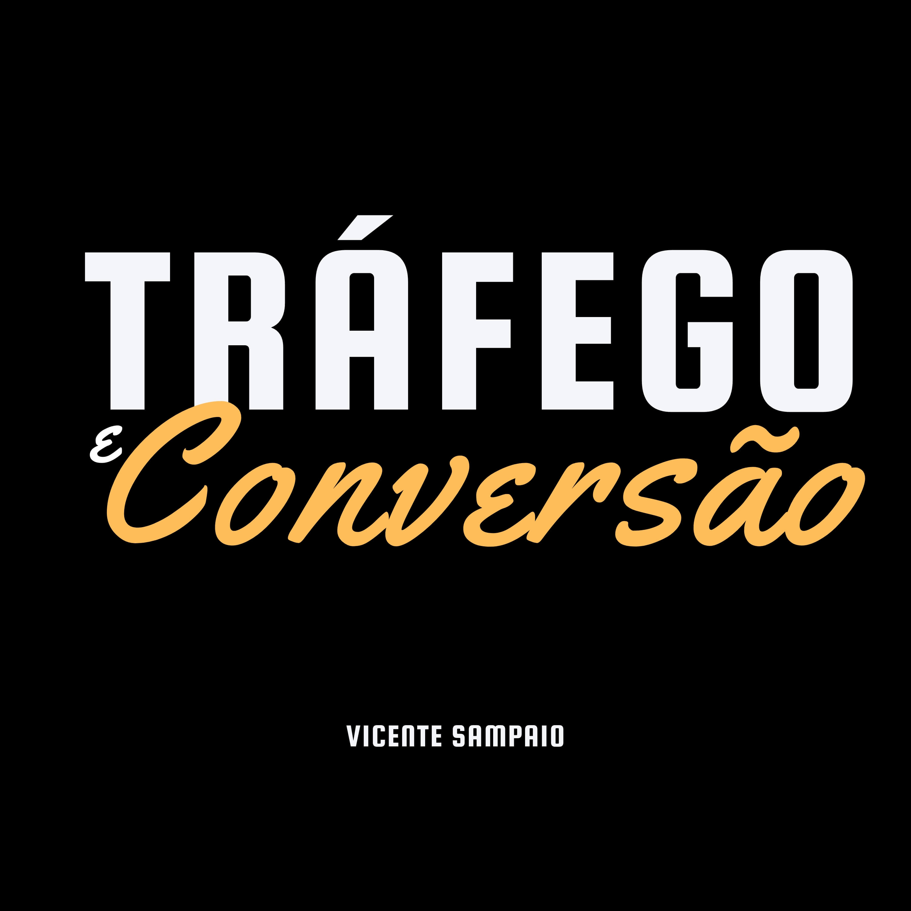 Tráfego e Conversão com Vicente Sampaio